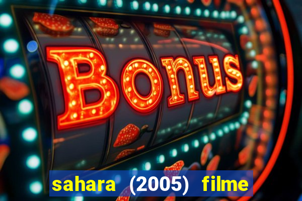 sahara (2005) filme completo dublado